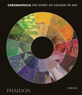 Chromaphilia: The Story of Colour in Art (F A GENERAL) - Stella Paul