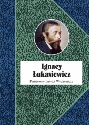Ignacy Łukasiewicz - Franaszek Piotr