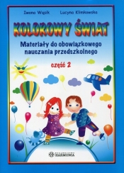 Kolorowy świat Materiały do obowiązkowego nauczania przedszkolnego Część 2 - Wąsik Iwona, Klimkowska Lucyna