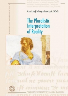 The Pluralistic Interpretation of Reality - Maryniarczyk Andrzej