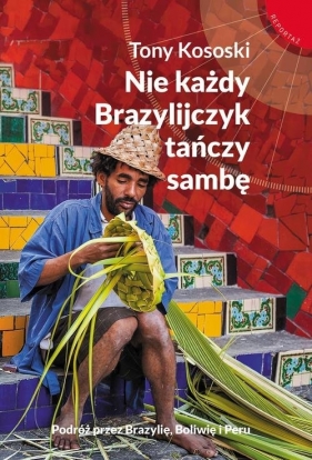 Nie każdy Brazylijczyk tańczy sambę - Tony Kososki