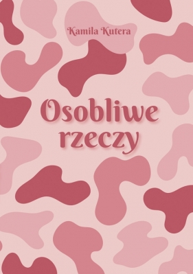Osobliwe rzeczy - Kutera Kamila