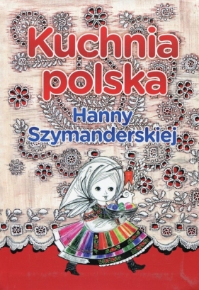 Kuchnia polska Hanny Szymanderskiej - Szymanderska Hanna