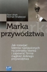 Marka przywództwa Jak rozwijać liderów nastawionych na potrzeby klienta Ulrich Dave, Smallwood Norman