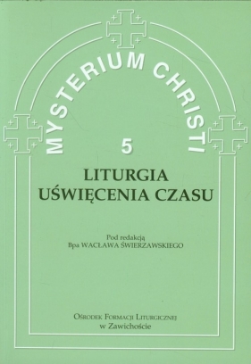 Mysterium Christi 5 Liturgia Uświęcenia Czasu