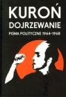 Dojrzewanie Pisma polityczne 1964-1968 Kuroń Jacek