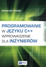 Programowanie w języku C++ Wprowadzenie dla inżynierów Cyganek Bogusław