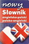 Nowy słownik angielsko – polski, polsko -  angielski