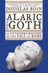 Alaric the Goth: An Outsider`s History of the Fall of Rome Douglas Boin