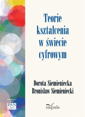 Teorie kształcenia w świecie cyfrowym - Siemieniecki Bronisław, Siemieniecka Dorota
