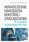 Nowoczesne narzędzia kontroli zarządzania w czasach globalnego ryzyka Dariusz Michalski