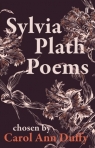 Sylvia Plath Poems Chosen by Carol Ann Duffy Sylvia Plath