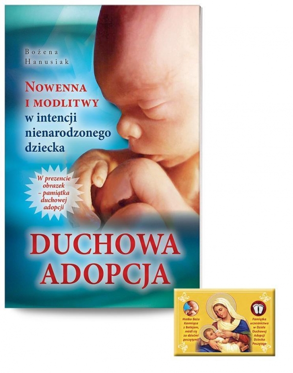 Duchowa adopcja. Nowenna i modlitwy w intencji nienarodzonego dziecka