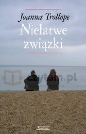 Niełatwe związki - Trollope Joanna