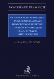 Ochrona praw autorskich i pokrewnych Spis treści Wprowadzenie Fragment książki Ochrona praw autorskich i pokrewnych a zasady swobodnego przepływu towarów i świadczen