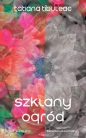 Szklany ogród - Tatiana Țîbuleac