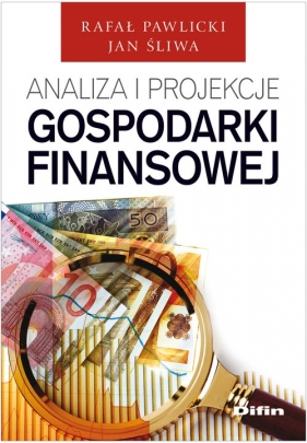 Analiza i projekcje gospodarki finansowej - Pawlicki Rafał, Śliwa Jan
