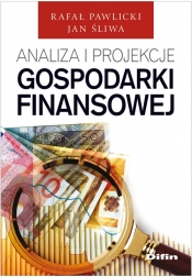 Analiza i projekcje gospodarki finansowej - Śliwa Jan, Pawlicki Rafał