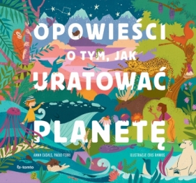 Opowieści o tym, jak uratować planetę - Anna Casals, Paolo Ferri