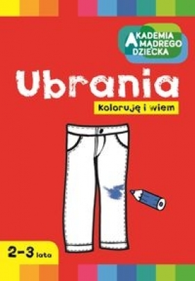 Koloruję i wiem Ubrania (60511) - Boboryk Anna