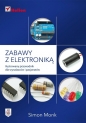 Zabawy z elektroniką - Simon Monk