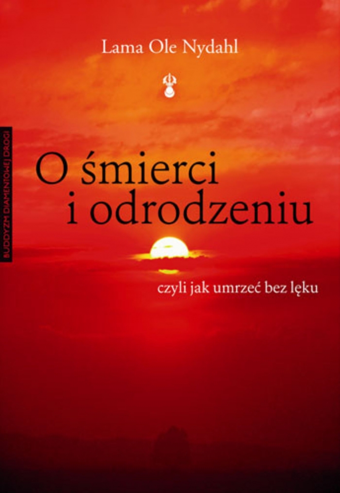 O śmierci i odrodzeniu. Czyli jak umrzeć bez lęku