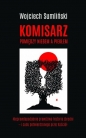 Komisarz pomiędzy niebem a piekłem. - Wojciech Sumliński