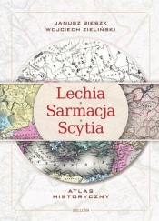 Lechia-Sarmacja-Scytia. Atlas historyczny - Bieszk Janusz, Zieliński Wojciech