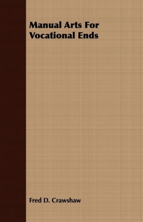 Manual Arts For Vocational Ends - Crawshaw Fred D.