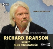 Richard Branson Sukces mimo przeciwności - Bernolak Marek