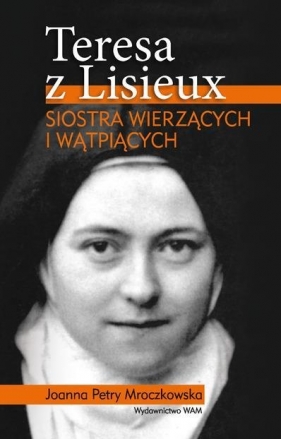 Teresa z Lisieux - Petry-Mroczkowska Joanna