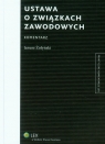 Ustawa o związkach zawodowych Komentarz  Żołyński Janusz