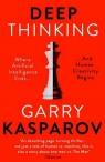 Deep Thinking Where Machine Intelligence Ends and Human Creativity Begins Kasparov Garry
