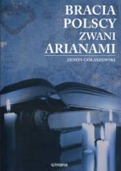 Bracia polscy zwani arianami - Zenon Gołaszewski