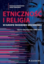 Etniczność i religia w Europie Środkowo-Wschodniej. Ujęcie statystyczne 1989-2019 - Radosław Zenderowski, Jakub Pieńkowski