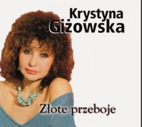 Krystyna Giżowska - Złote Przeboje - Krystyna Giżowska