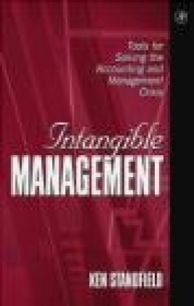 Intangible Management Tools for Solving the Accounting Ken Standfield, Andrew Torre,  Standfield