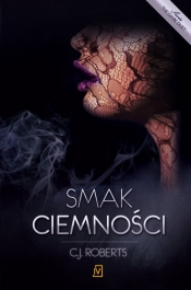 Smak ciemności. Tom 3 The dark duet - C.J. Roberts