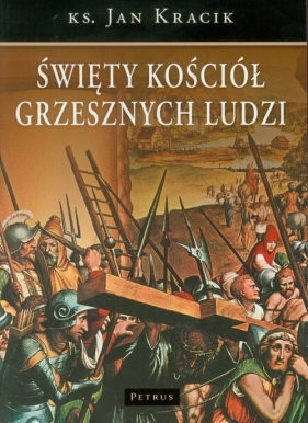 Święty kościół grzesznych ludzi - Kracik Jan
