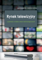 Rynek telewizyjny. Lojalność w dobie zmian tech. - Aleksandra Chmielewska