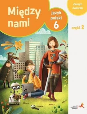 Między nami 6 Język polski Zeszyt ćwiczeń Część 2 (Uszkodzona okładka) - Łuczak Agnieszka, Murdzek Anna