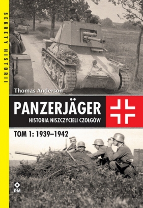 Panzerjager Historia niszczycieli czołgów Tom 1 1939-1942 - Anderson Thomas