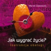 Jak wygrać życie? Instrukcja obsługi - Dziewiecki - Marek Dziewiecki