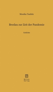 Breslau zur Zeit der Pandemie. Gedichte - Taubitz Monika
