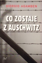 Co zostaje z Auschwitz - Giorgio Agamben