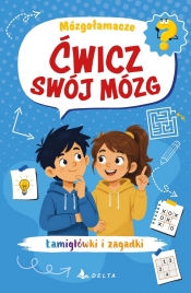 Ćwicz swój mózg. Mózgołamacze - Opracowanie zbiorowe