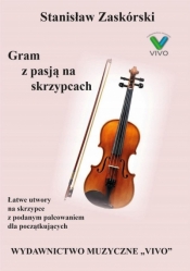 Gram z pasją na skrzypcach - Stanisław Zaskórski
