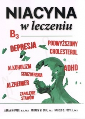 Niacyna (B3) w leczeniu - Hoffer Abram, Foster Harold D., Saul Andrew W.