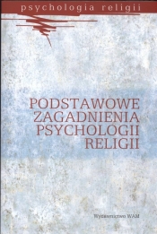 Podstawowe zagadnienia psychologii religii - <br />
