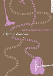 (U)sługi domowe - Kordasiewicz Anna